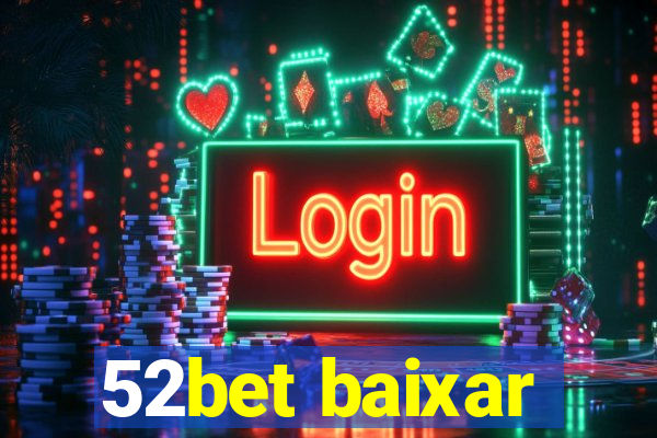 52bet baixar